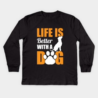 Life Is Better With A Dog Kids Long Sleeve T-Shirt